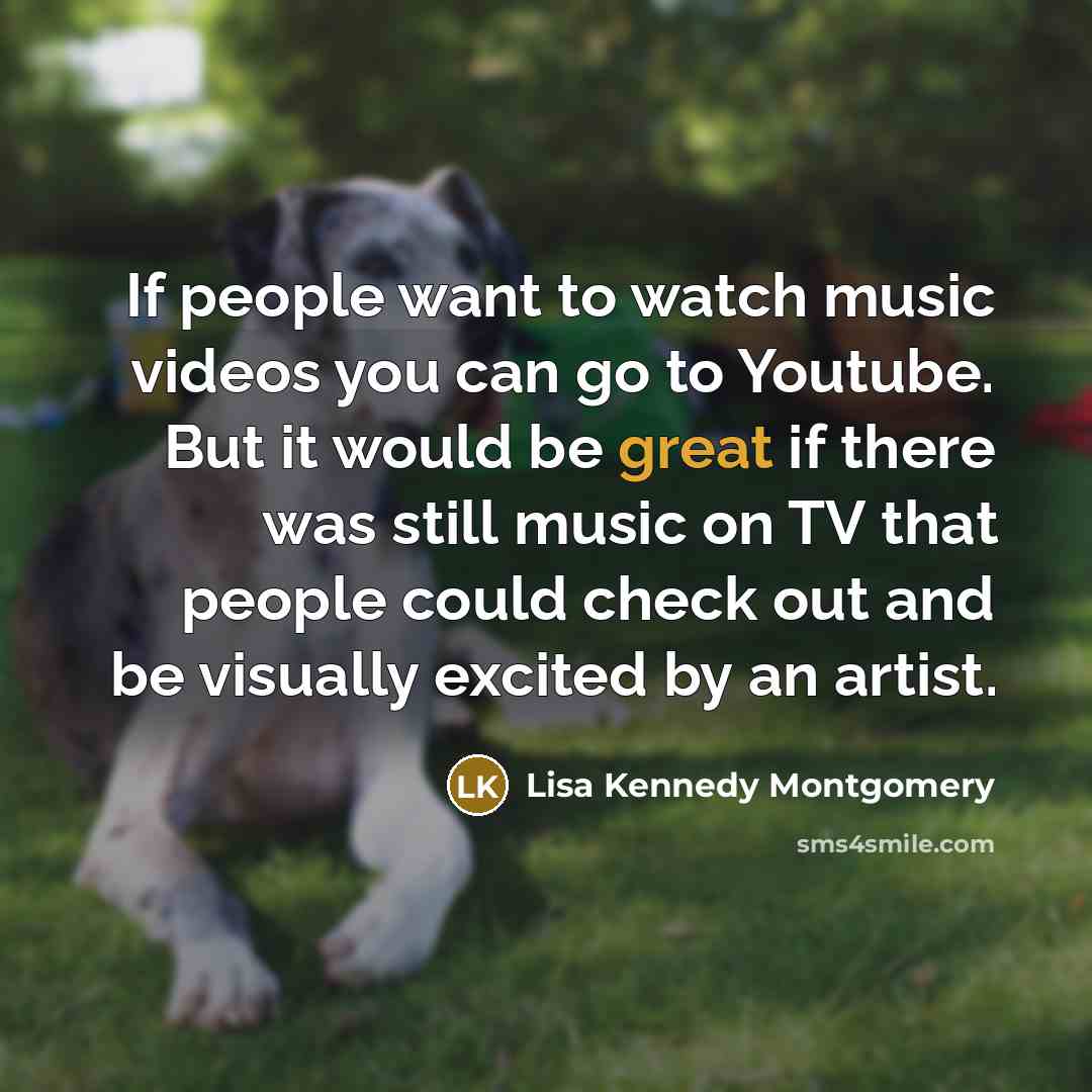 “If people want to watch music videos you can go…” quote by Lisa Kennedy Montgomery