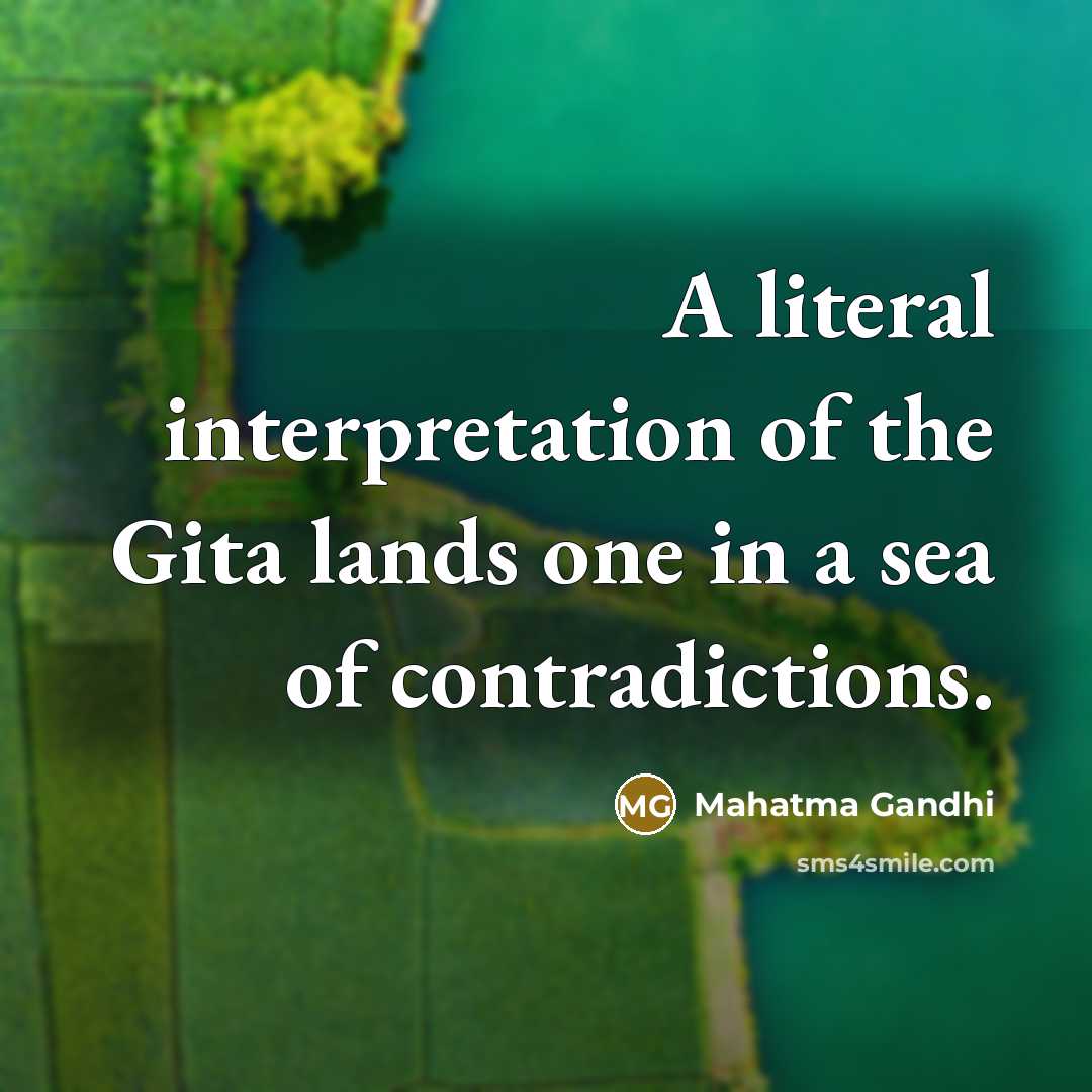 “A literal interpretation of the Gita lands one in a…” quote by Mahatma Gandhi