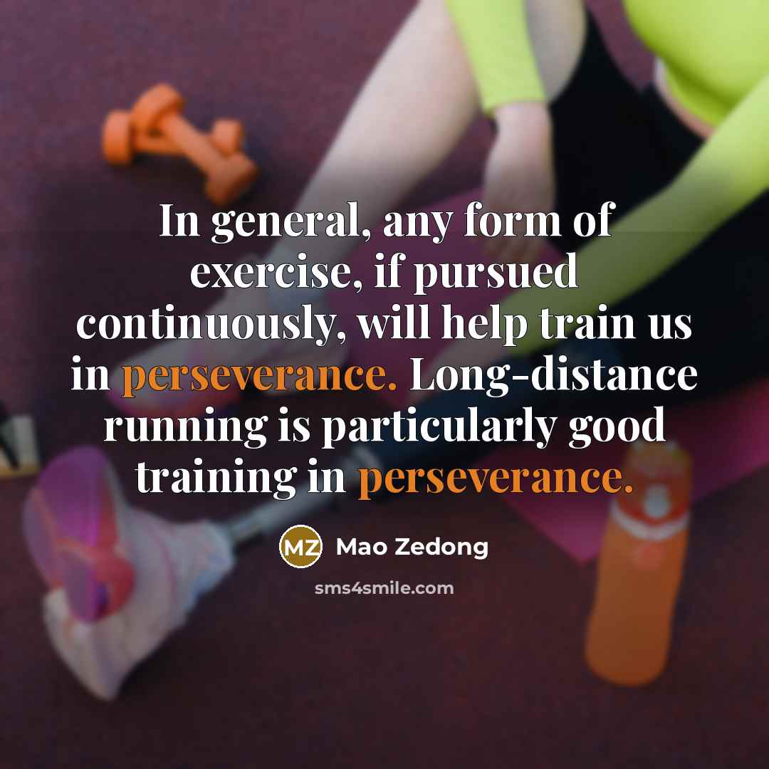 “In general, any form of exercise, if pursued continuously, will…” quote by Mao Zedong