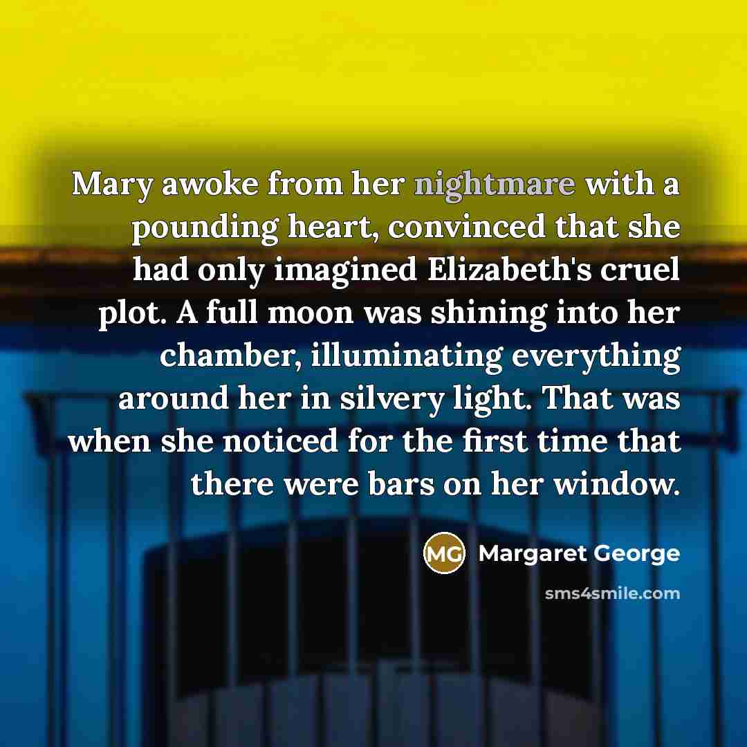“Mary awoke from her nightmare with a pounding heart, convinced…” quote by Margaret George