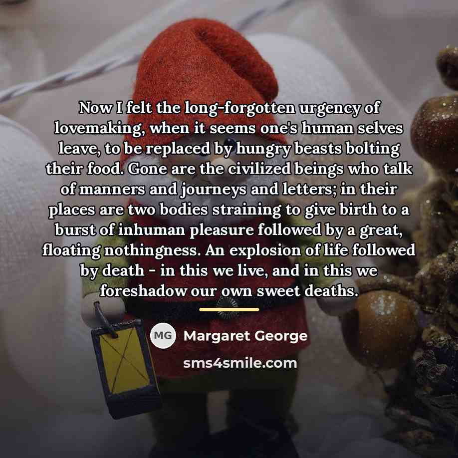 “Now I felt the long-forgotten urgency of lovemaking, when it…” quote by Margaret George