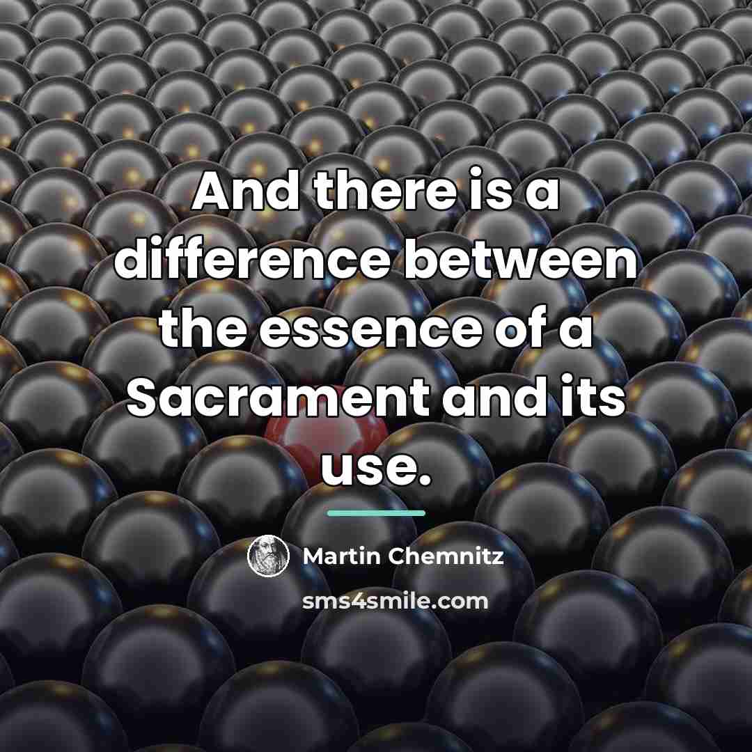 “And there is a difference between the essence of a…” quote by Martin Chemnitz