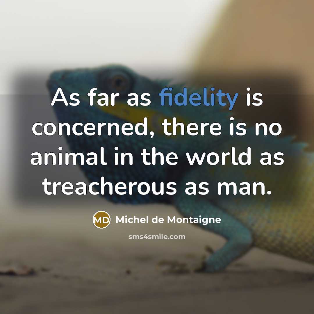 “As far as fidelity is concerned, there is no animal…” quote by Michel de Montaigne