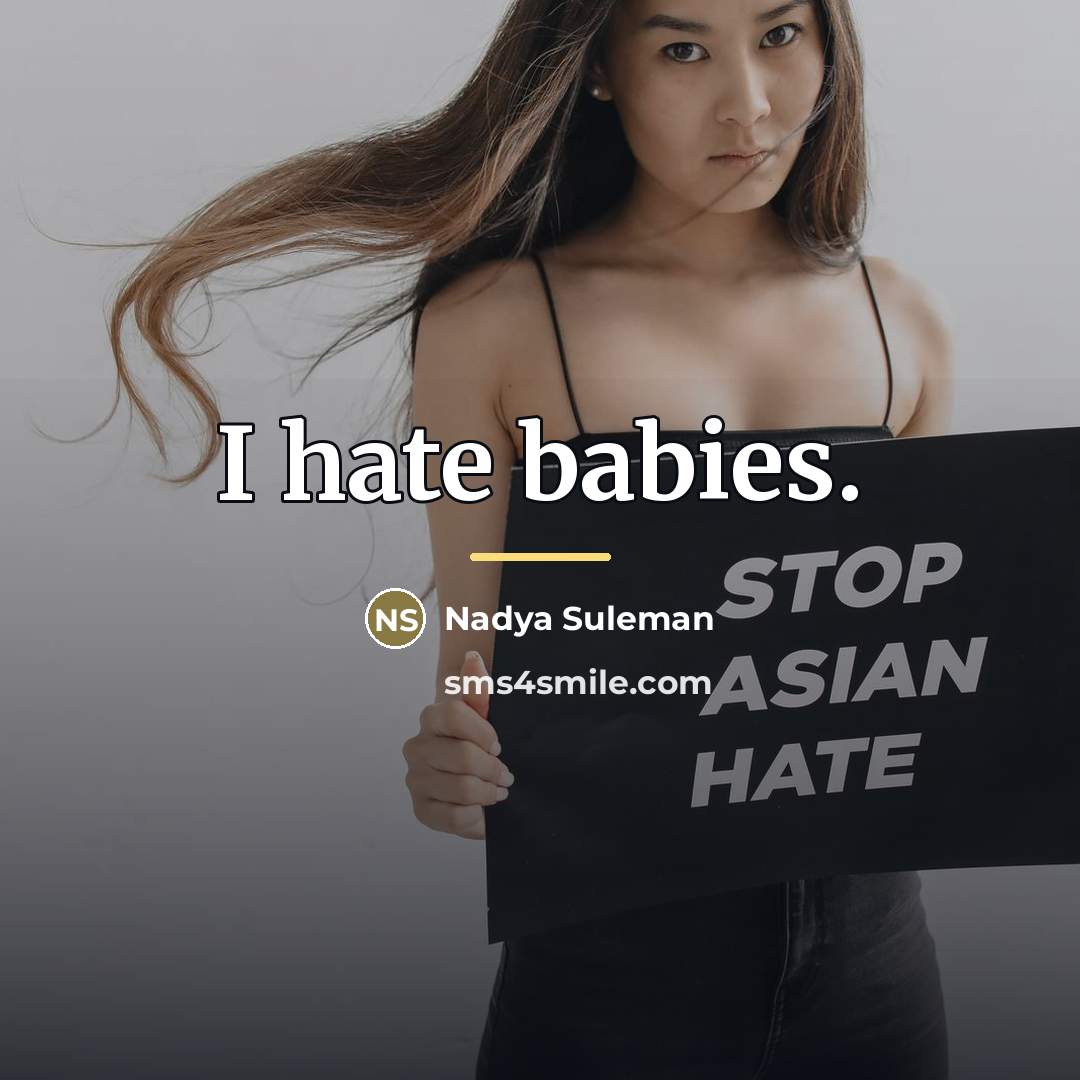 “I hate babies.…” quote by Nadya Suleman