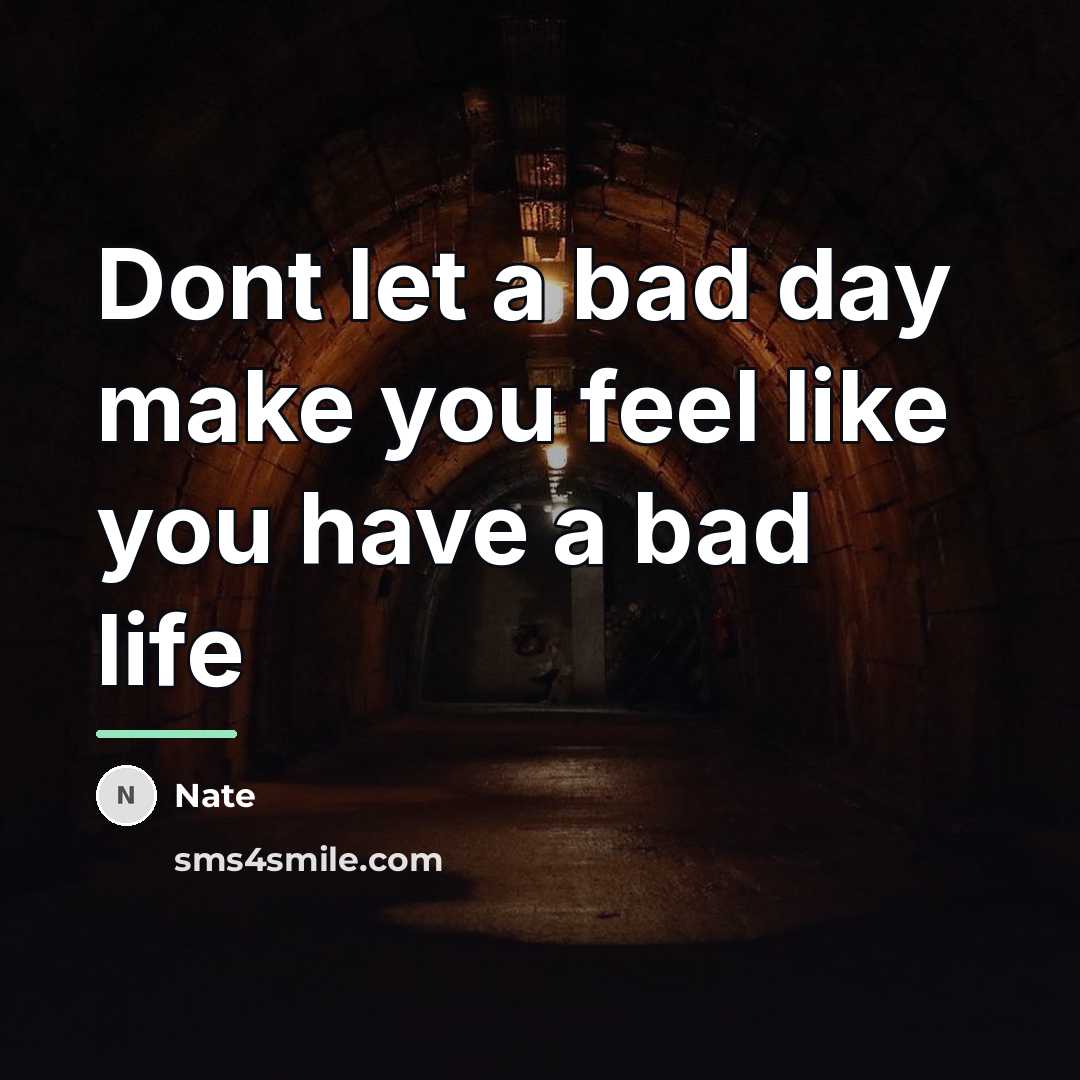 “Dont let a bad day make you feel like you…” quote by Nate