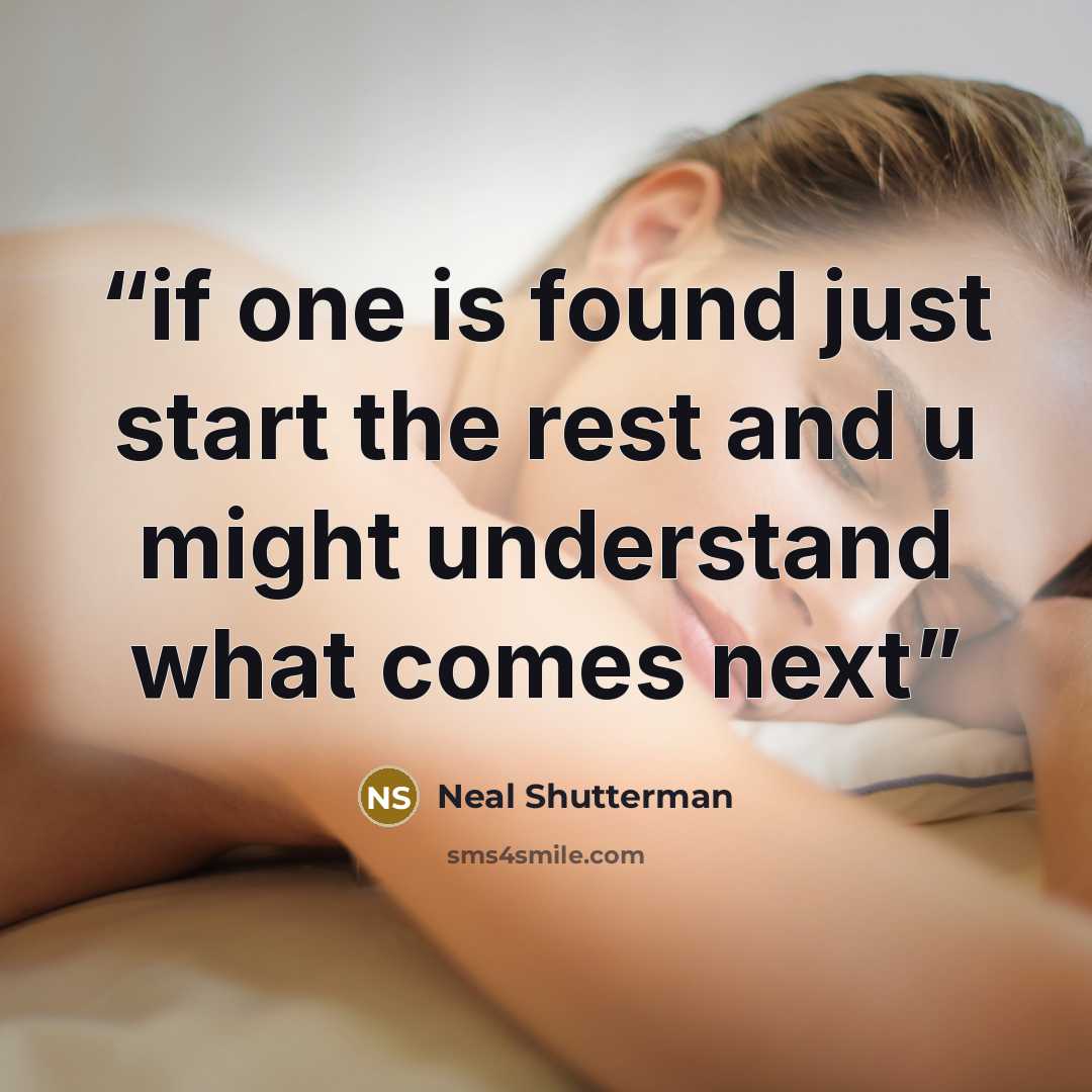 “if one is found just start the rest and u might understand what comes next” quote by Neal Shutterman