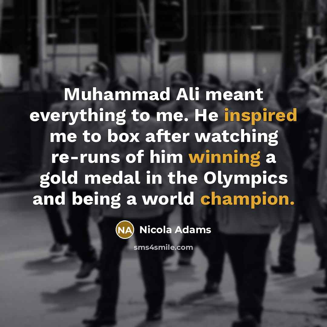 “Muhammad Ali meant everything to me. He inspired me to…” quote by Nicola Adams
