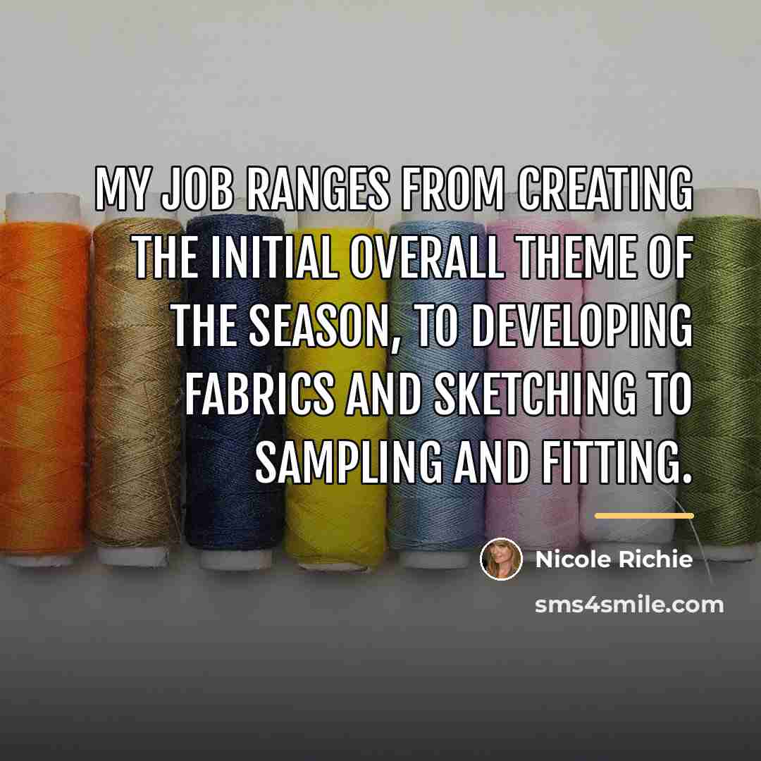 “My job ranges from creating the initial overall theme of…” quote by Nicole Richie