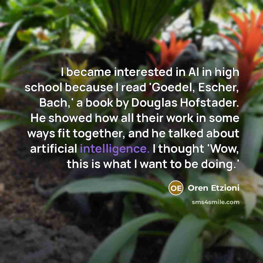 “I became interested in AI in high school because I…” quote by Oren Etzioni