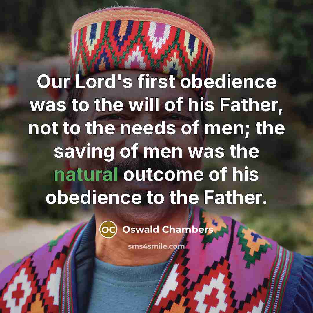 “Our Lord's first obedience was to the will of his…” quote by Oswald Chambers