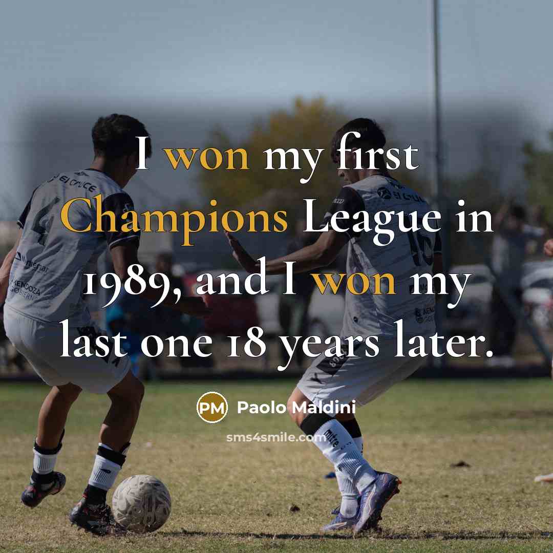 “I won my first Champions League in 1989, and I…” quote by Paolo Maldini