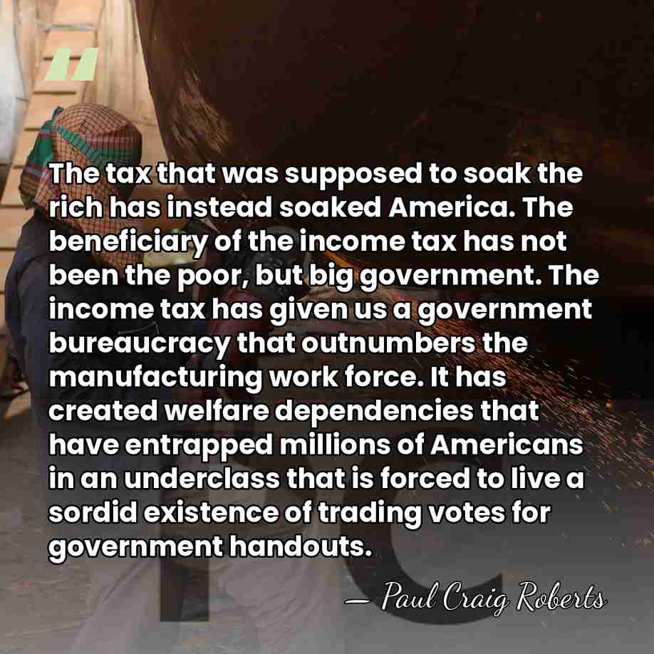 The tax that was supposed to soak the rich has instead soaked&hellip; - Paul Craig Roberts
