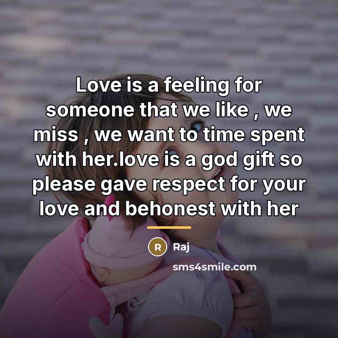 “Love is a feeling for someone that we like ,…” quote by Raj