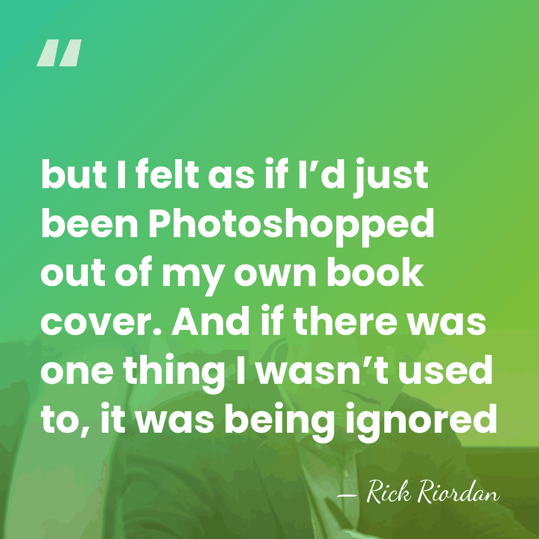 but I felt as if I’d just been Photoshopped out of my&hellip; - Rick Riordan