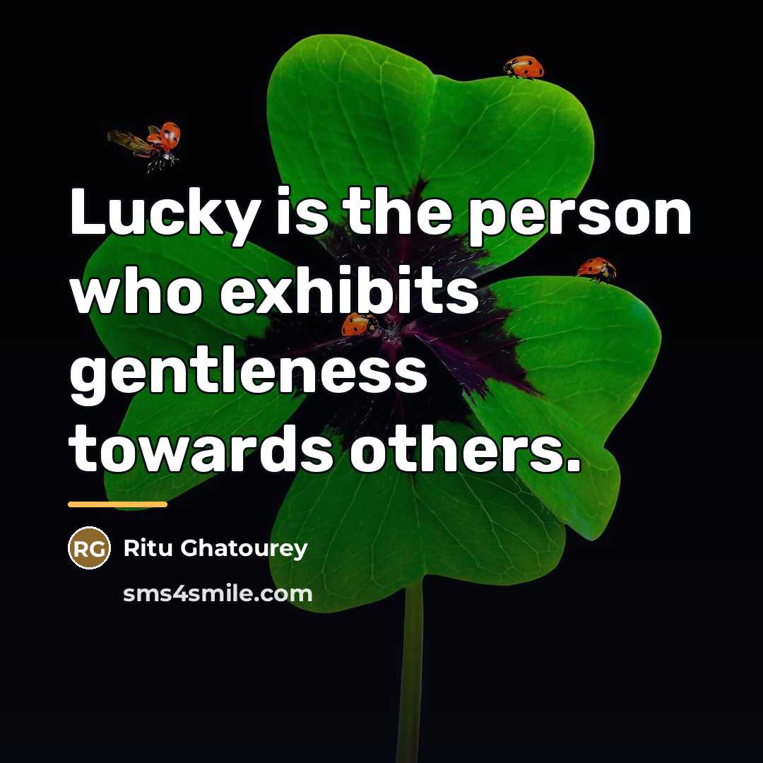“Lucky is the person who exhibits gentleness towards others.…” quote by Ritu Ghatourey