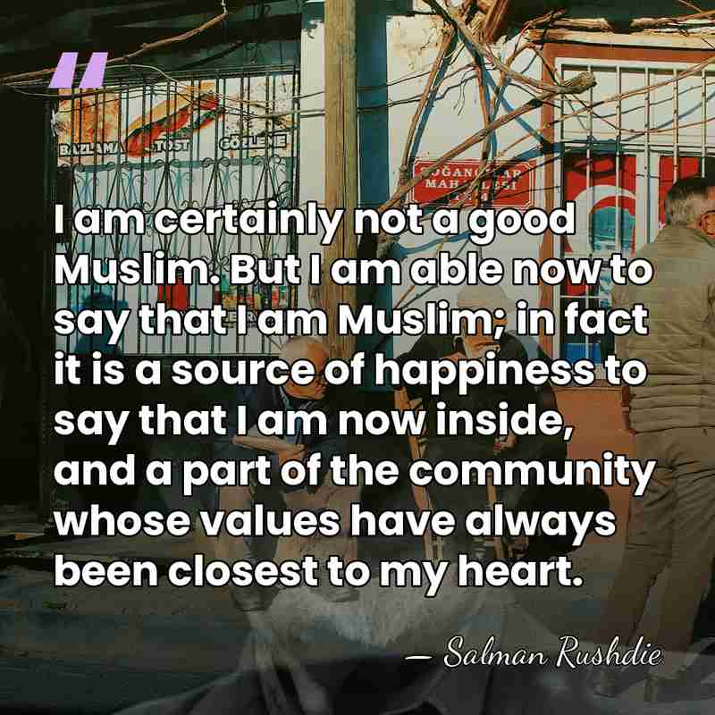 I am certainly not a good Muslim. But I am able now&hellip; - Salman Rushdie