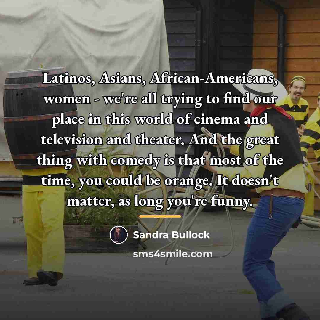 “Latinos, Asians, African-Americans, women - we're all trying to find…” quote by Sandra Bullock