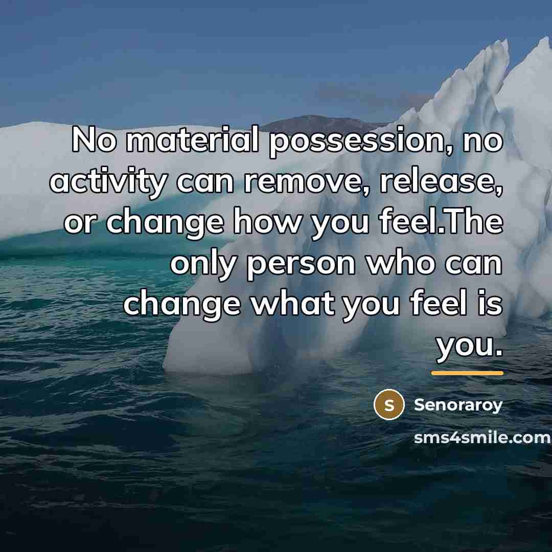 “No material possession, no activity can remove, release, or change…” quote by Senoraroy