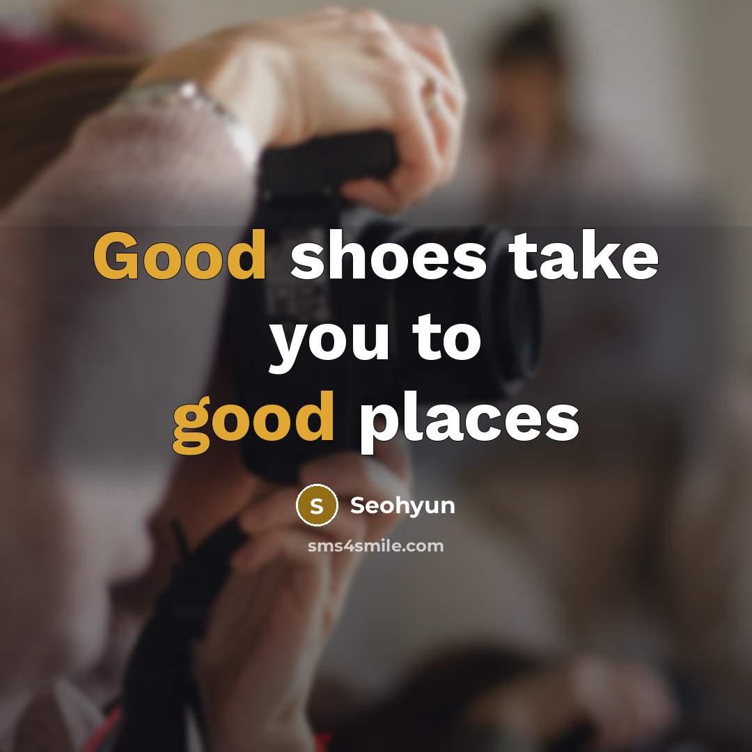 “Good shoes take you to good places…” quote by Seohyun