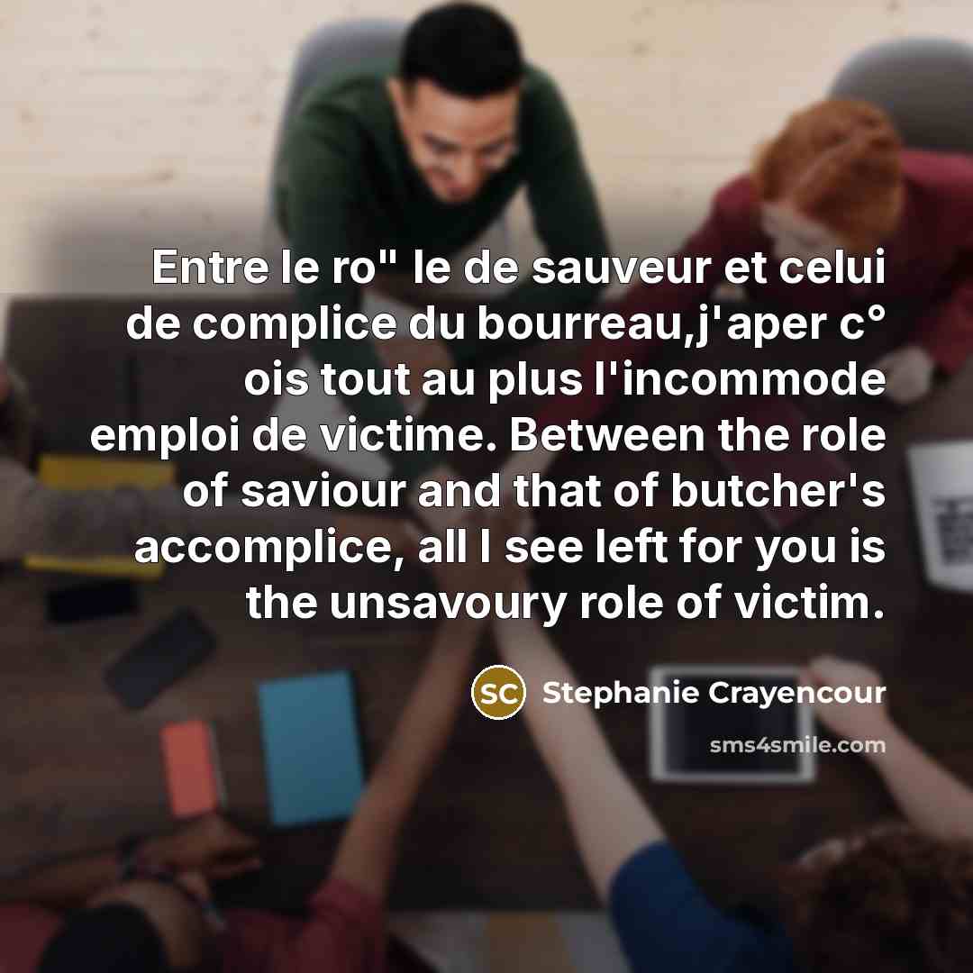 “Entre le ro" le de sauveur et celui de complice…” quote by Stephanie Crayencour