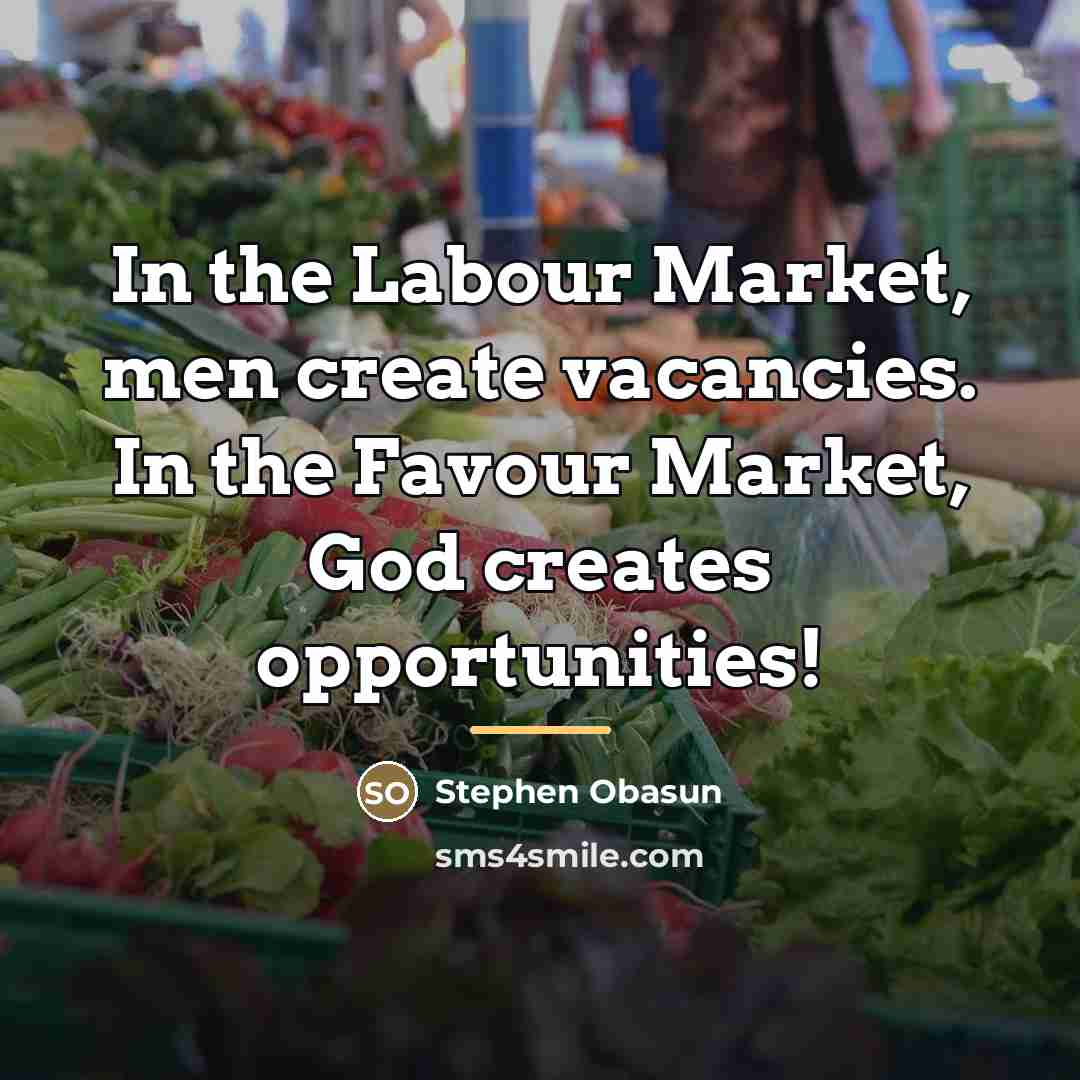 “In the Labour Market, men create vacancies. In the Favour…” quote by Stephen Obasun