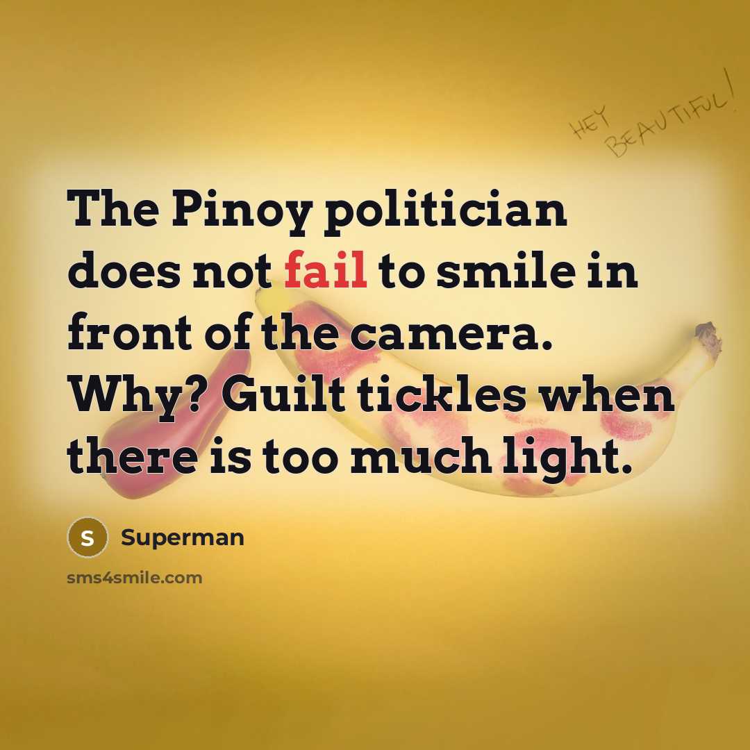 “The Pinoy politician does not fail to smile in front…” quote by Superman