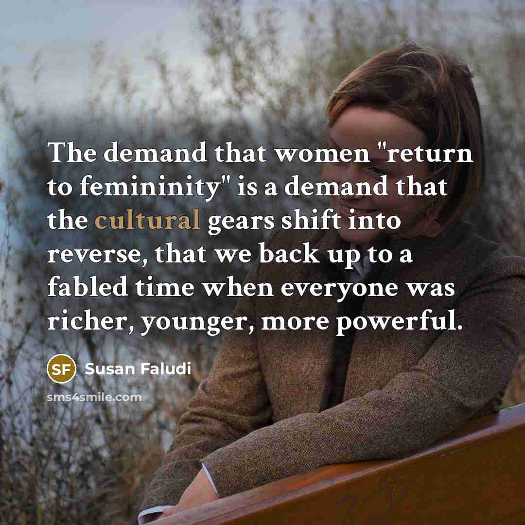 “The demand that women "return to femininity" is a demand…” quote by Susan Faludi