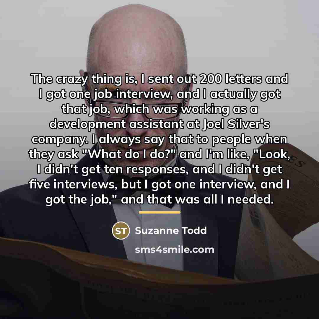 “The crazy thing is, I sent out 200 letters and…” quote by Suzanne Todd