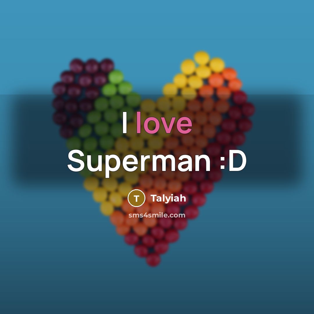 “I love Superman :D…” quote by Talyiah