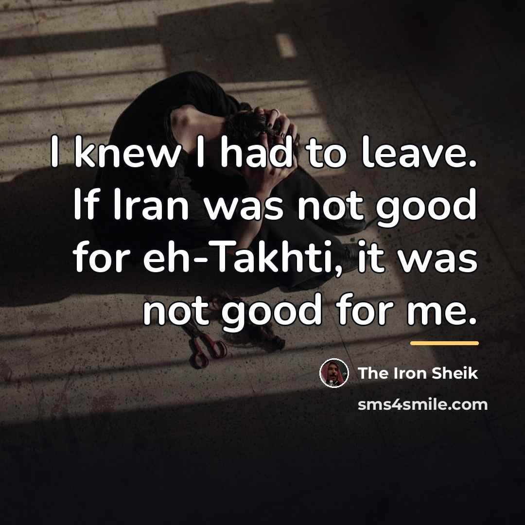 “I knew I had to leave. If Iran was not…” quote by The Iron Sheik