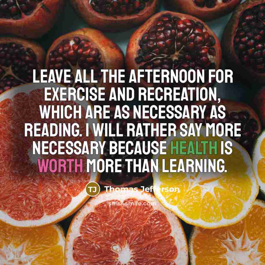“Leave all the afternoon for exercise and recreation, which are…” quote by Thomas Jefferson
