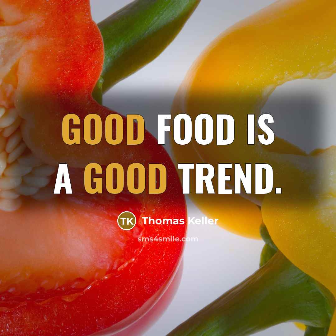 “Good food is a good trend.…” quote by Thomas Keller