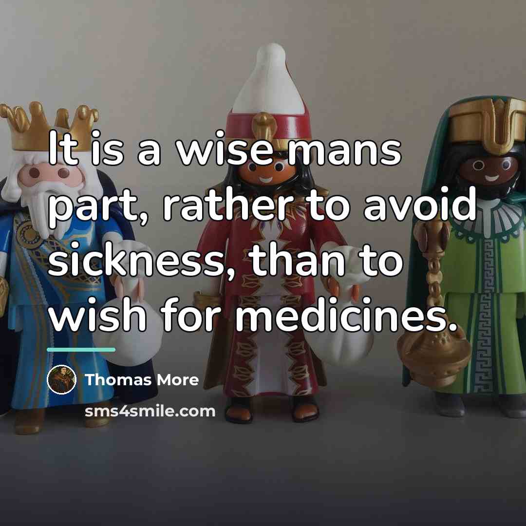 “It is a wise mans part, rather to avoid sickness,…” quote by Thomas More