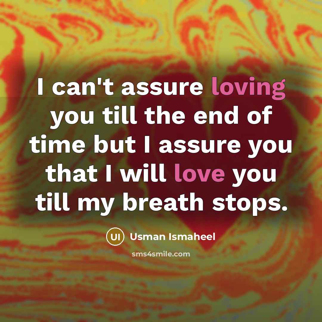 “I can't assure loving you till the end of time…” quote by Usman Ismaheel