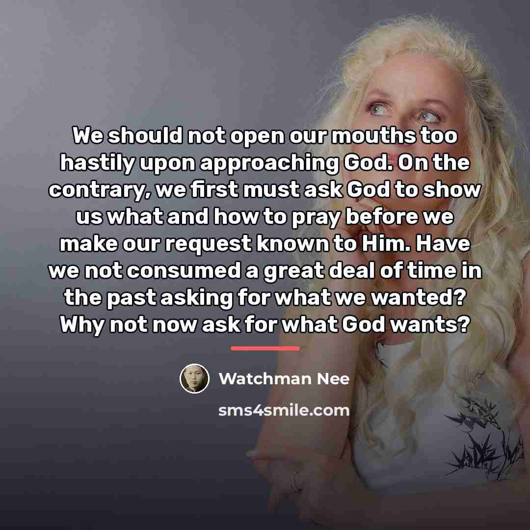 “We should not open our mouths too hastily upon approaching…” quote by Watchman Nee