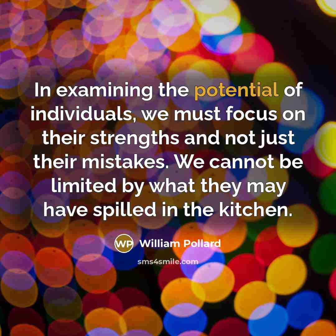 “In examining the potential of individuals, we must focus on…” quote by William Pollard