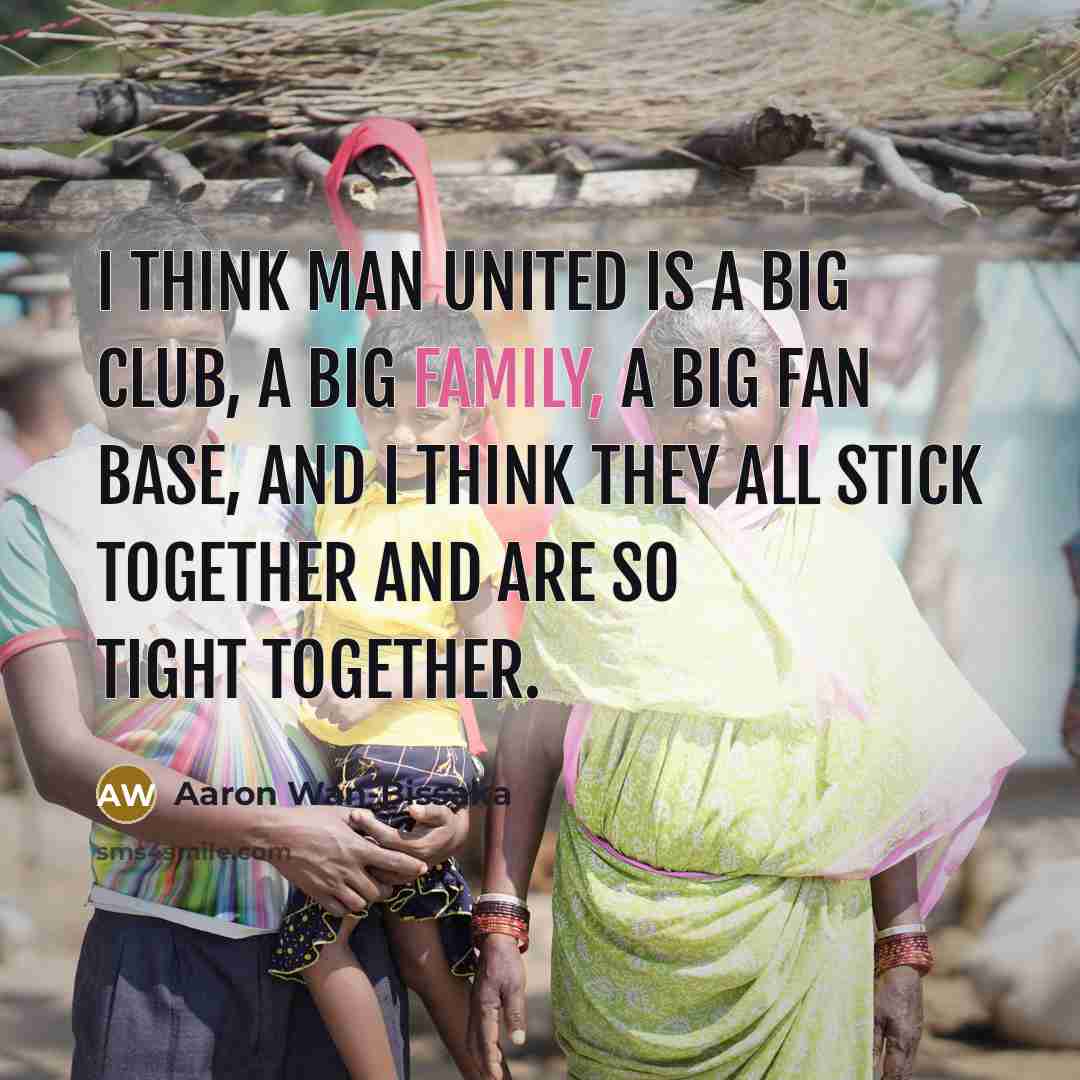 “I think Man United is a big club, a big…” quote by Aaron Wan-Bissaka