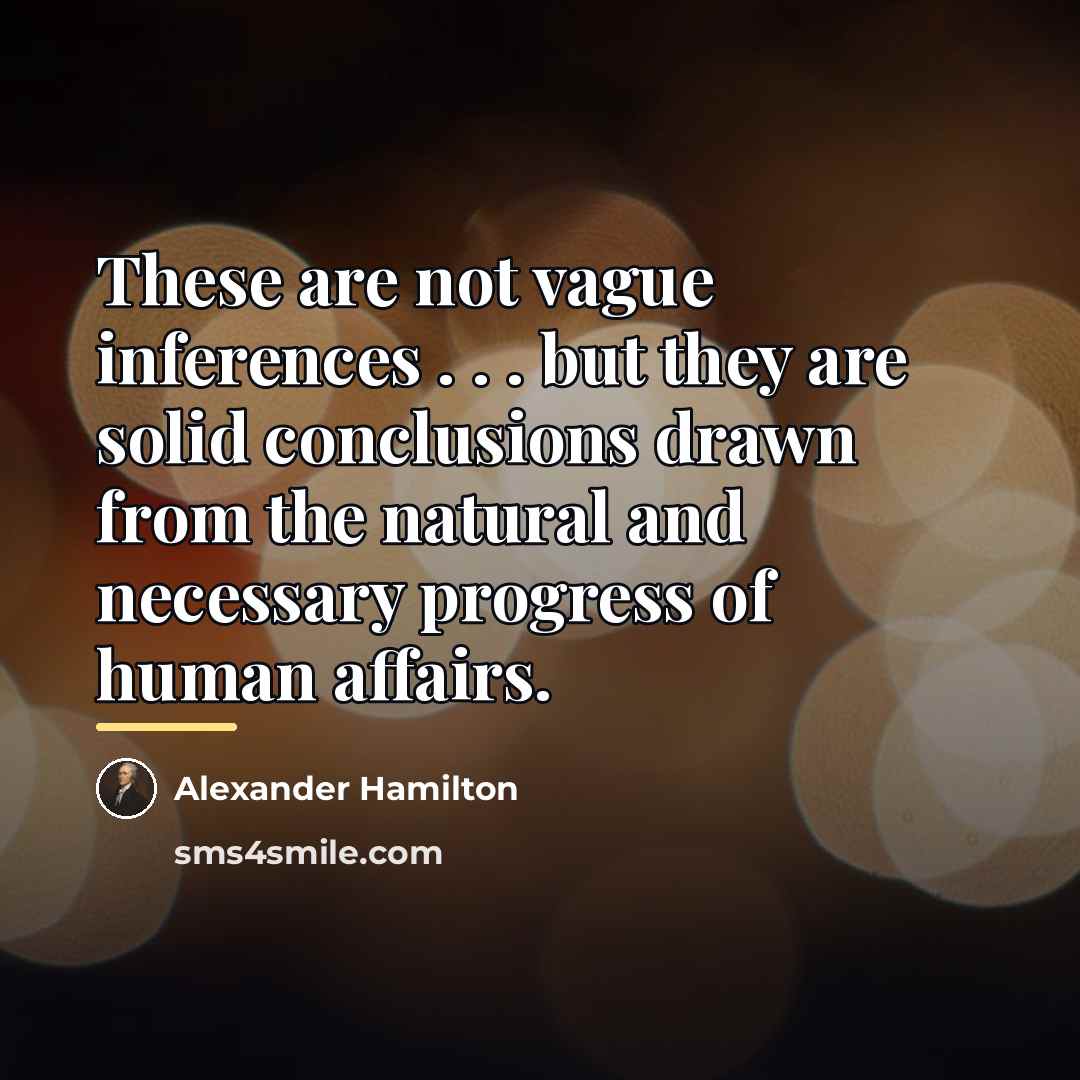 “These are not vague inferences . . . but they…” quote by Alexander Hamilton