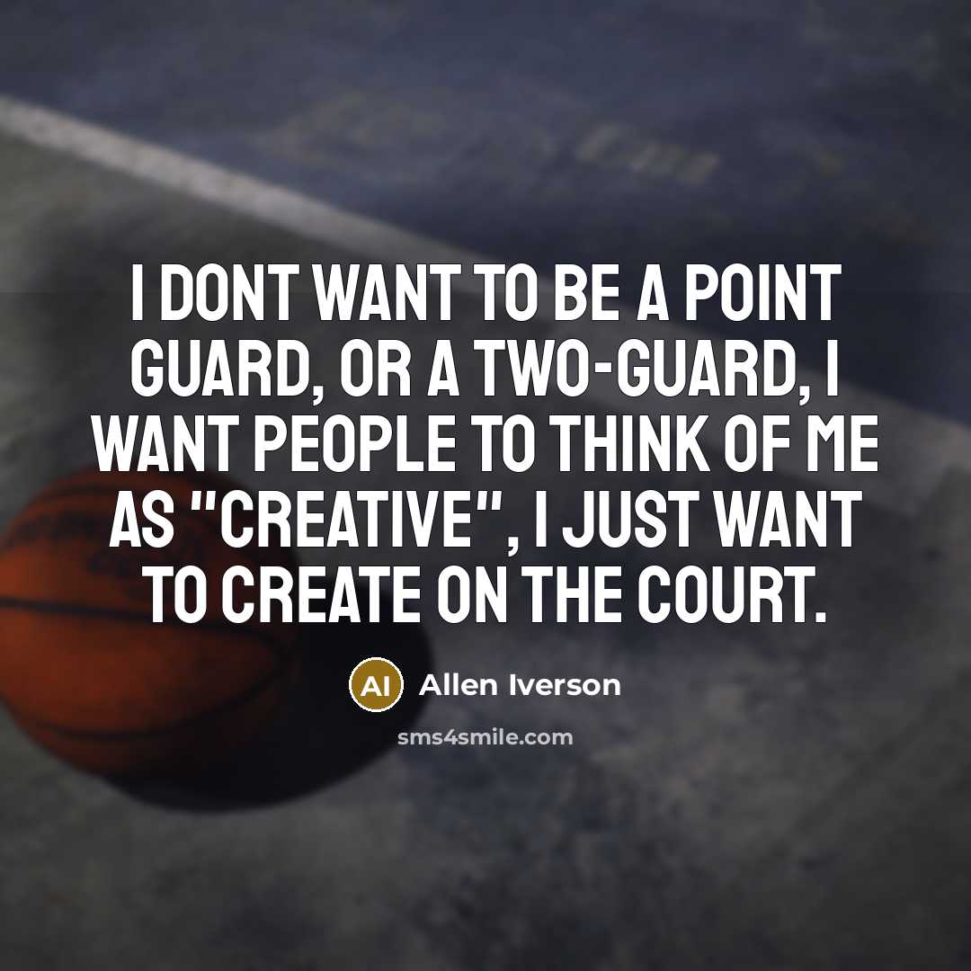 “I dont want to be a point guard, or a…” quote by Allen Iverson