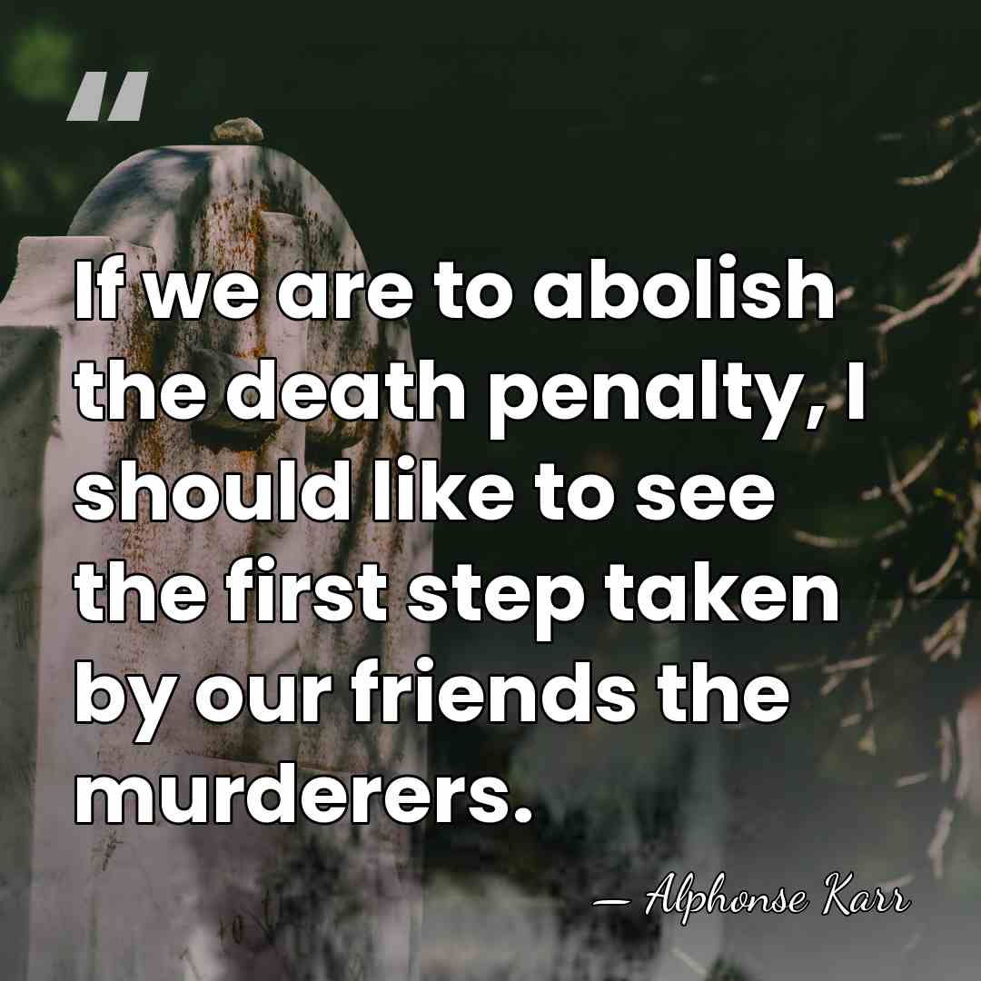 If we are to abolish the death penalty, I should like to&hellip; - Alphonse Karr