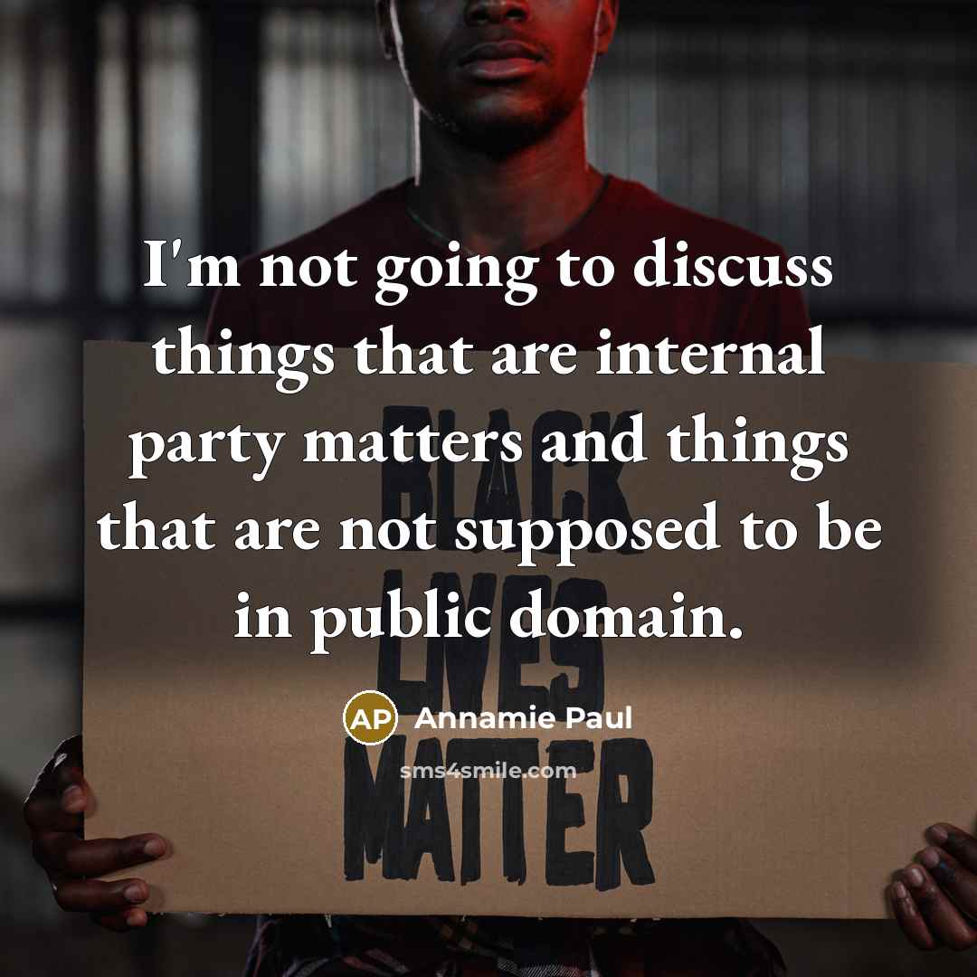 “I'm not going to discuss things that are internal party…” quote by Annamie Paul