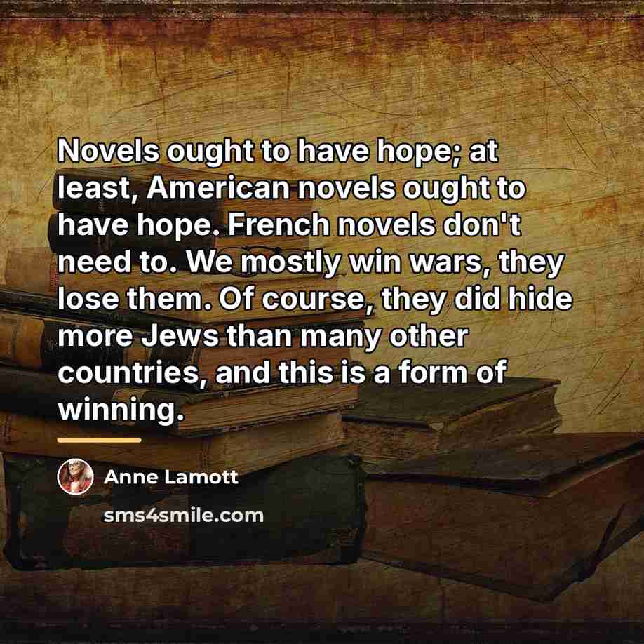 “Novels ought to have hope; at least, American novels ought…” quote by Anne Lamott
