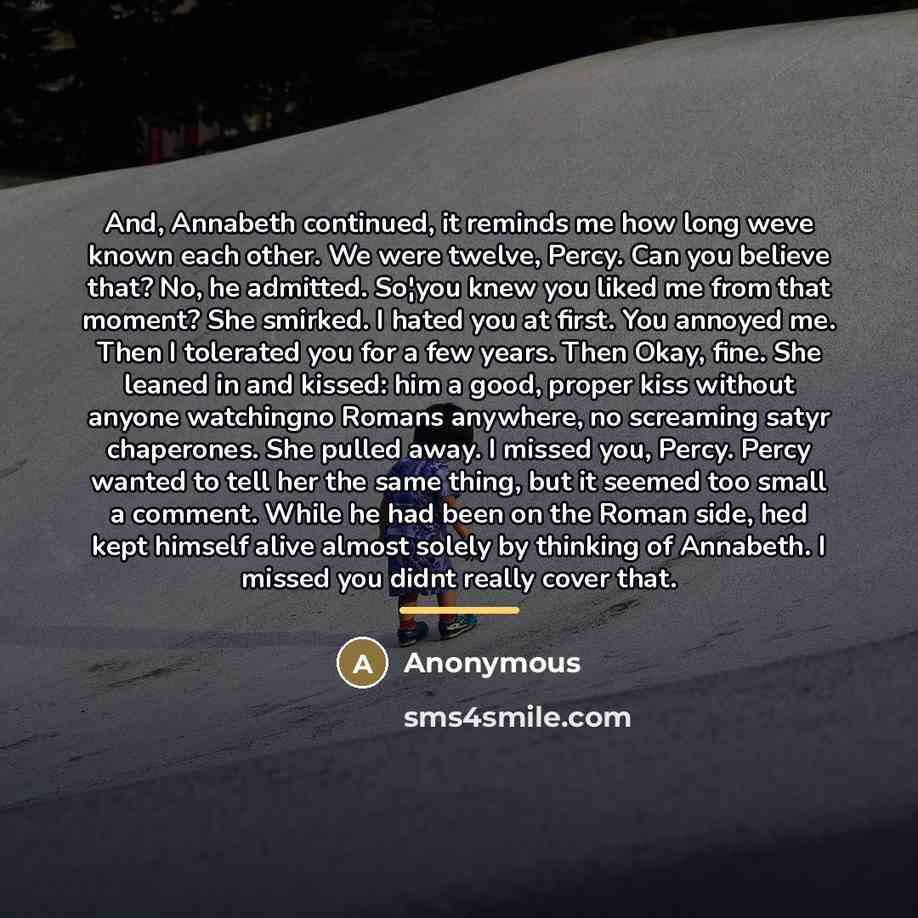 “And, Annabeth continued, it reminds me how long weve known…” quote by Anonymous