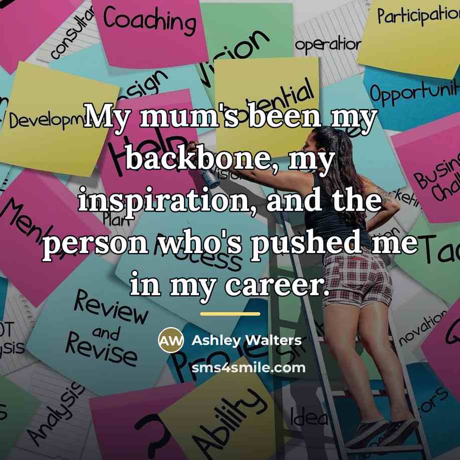 “My mum's been my backbone, my inspiration, and the person…” quote by Ashley Walters