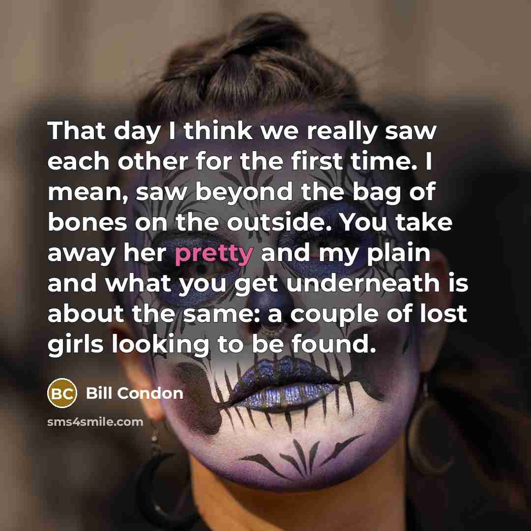 “That day I think we really saw each other for…” quote by Bill Condon