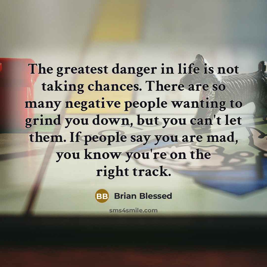 “The greatest danger in life is not taking chances. There…” quote by Brian Blessed