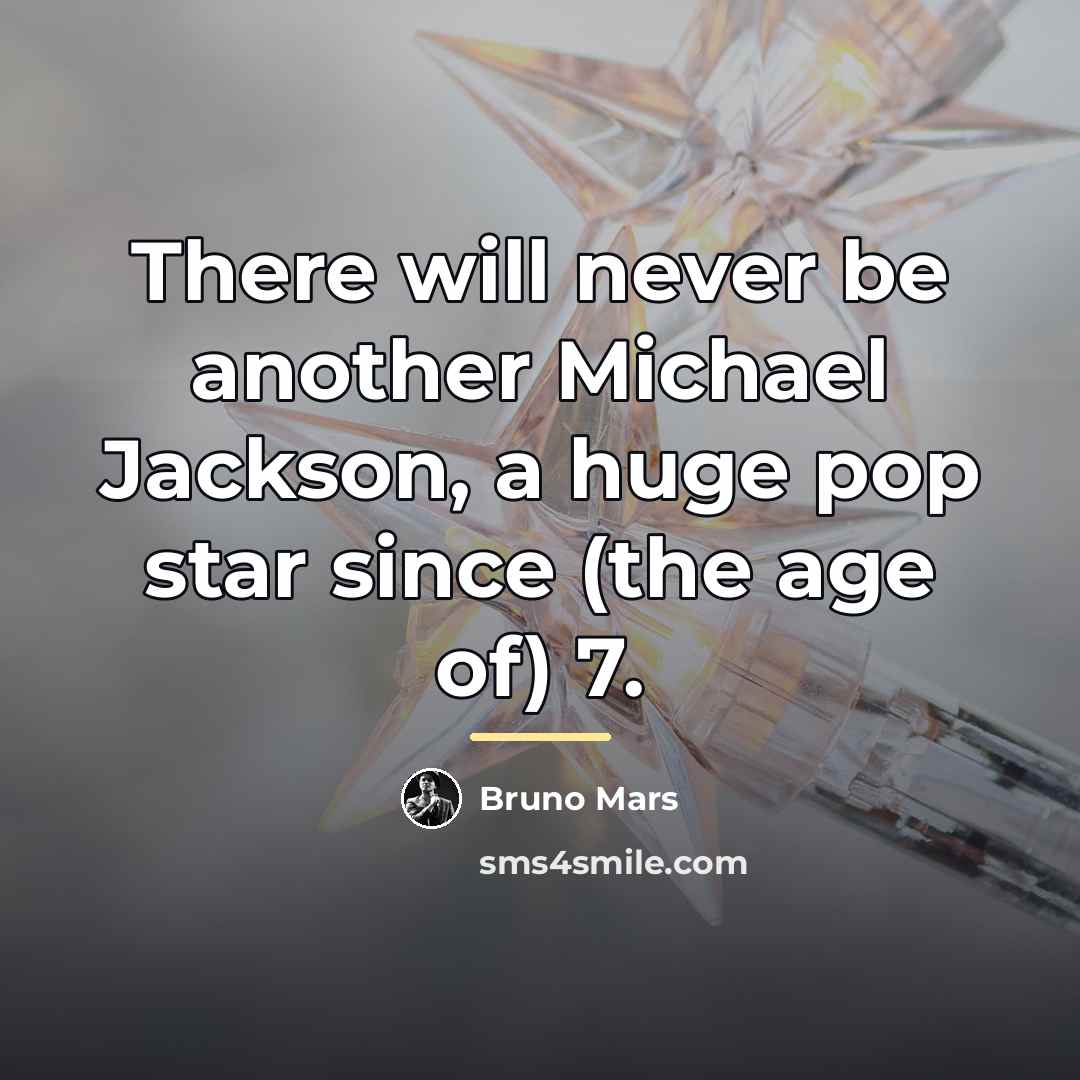 “There will never be another Michael Jackson, a huge pop…” quote by Bruno Mars