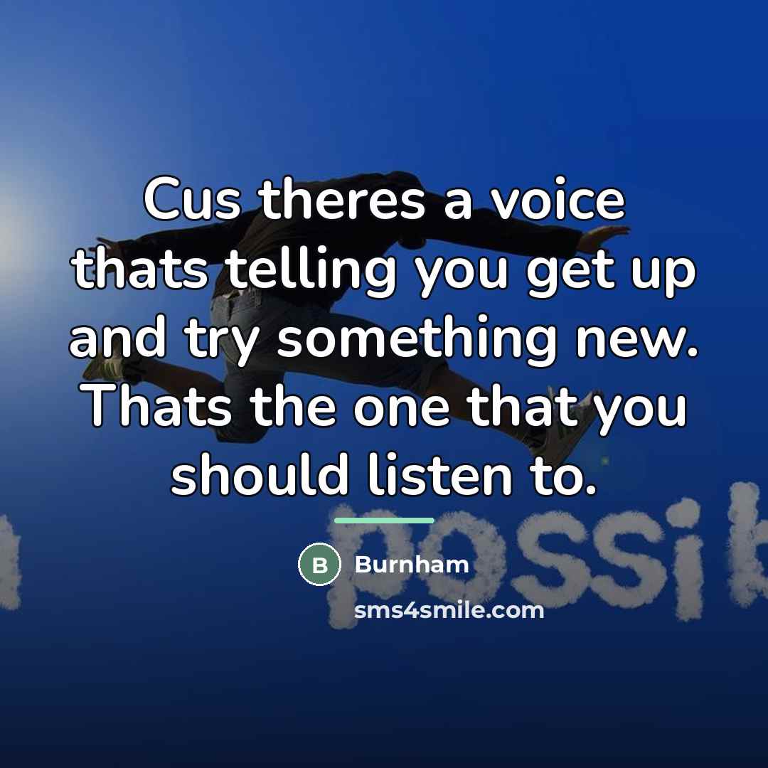 “Cus theres a voice thats telling you get up and…” quote by Burnham