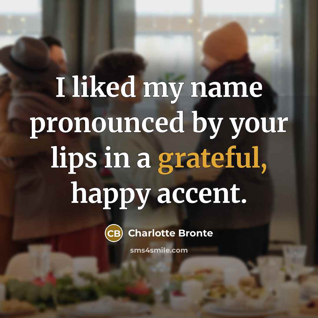 “I liked my name pronounced by your lips in a…” quote by Charlotte Bronte