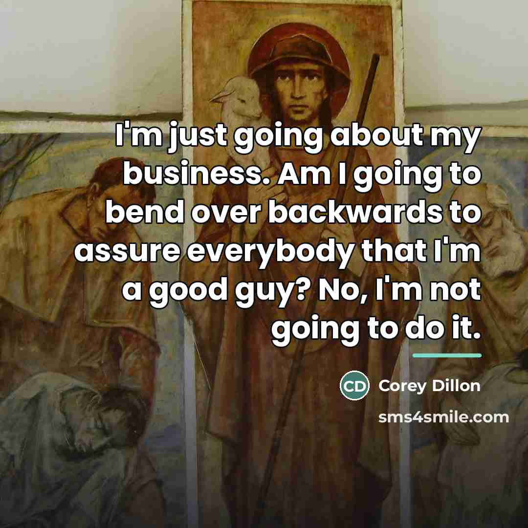 “I'm just going about my business. Am I going to…” quote by Corey Dillon